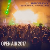 DJ Egorsky-Terminal Mixes#5(Open air 2017) 