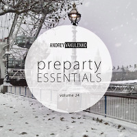 Andrey Vakulenko - Preparty Essentials volume 24