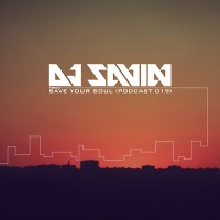 DJ SAVIN – Save Your Soul (Podcast #019)