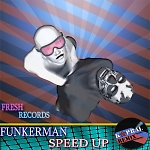 Funkerman – Speed Up (Dj Kapral Remix )