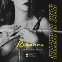 Rihanna - Kiss It Better (TONII Remix)