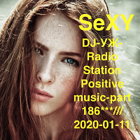 DJ-УЖ-Radio Station Positive music-part 186***/SEXY//2020-01-11