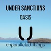 Under Sanctions - Oasis [Unparalleled Things]