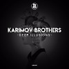 Karimov Brothers - Deep Illusions (Original Mix)