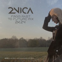 2NICA - From Past To Future Mix (2k24)