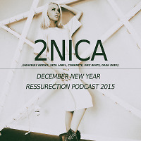 2NICA - December New Year Ressurection Podcast 2015