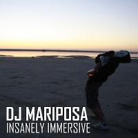 Insanely Immersive by DJ Mariposa