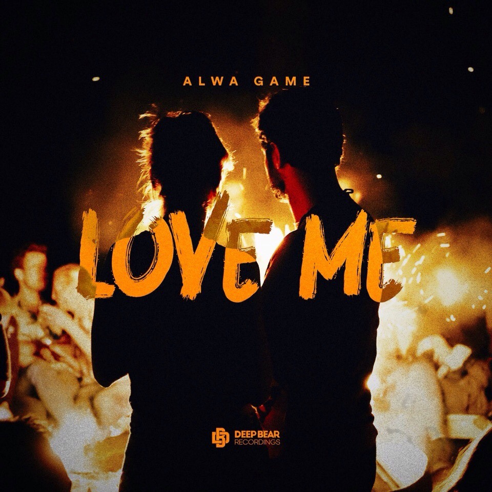 Love Me (Original Mix) - ALWA GAME, House