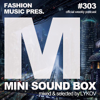 Lykov – Mini Sound Box Volume 303 (Weekly Mixtape)