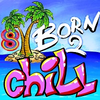 Born 2 Chill 08