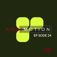 AmbiMotion [episode 24]