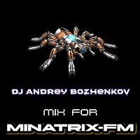 Dj Andrey Bozhenkov - Mix For Minatrix-FM (Vol.08) 2026