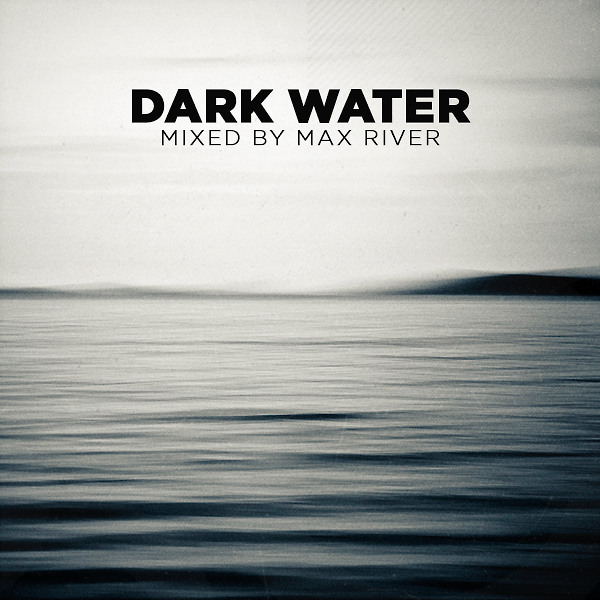 Water max. Max Rivers. Макс Ривер промодиджей. Dark River (Radio Edit). Bad Max Water.