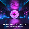 DONT BLINK - JUST GET UP (Fab Massimo Remix)