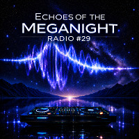 Echoes of the MegaNight RADIO #29