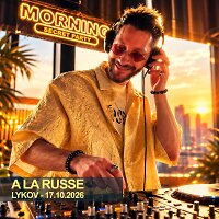 Lykov - Morning Secret Party (A La Russe 17.10.2026)