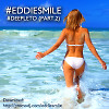 #EDDIESMILE - #DEEPLETO (PART.2)