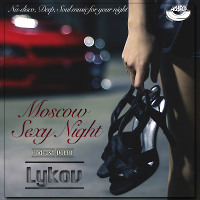 Lykov - Sexy Moscow Night Podcast vol.01