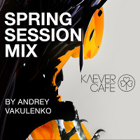 Andrey Vakulenko - Klever Cafe Spring Session Mix
