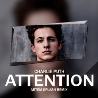 Charlie Puth – Attention(Artem Splash Remix)