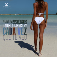Andrey Vakulenko ft. Daniela Mercury – Cada Vez Que Te Veo