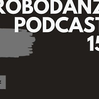 Robodanz Podcast 15 (09.06.2019)
