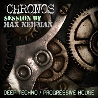 DJ MAX NEWMAN- CHRONOS (Deep Tech & Progressive Session)