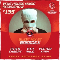 VKUS HOUSE MUSIC #135 (Guest Mix by Bassdex)