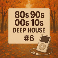 80s 90s 00s 10s Deep House mix #6