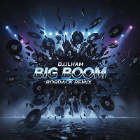 DJ.ILHAM - Big Boom (Bordack Radio Edit)
