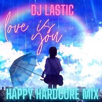 Love is You ( happy hardcore mix )