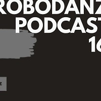 Robodanz Podcast 16 (16.06.2019)