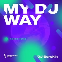 DJ Sorokin - My DJ Way #36 (Melodic Techno)