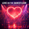 Love on the Dancefloor