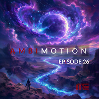 AmbiMotion [episode 26]