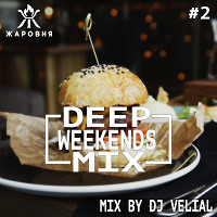 Zharovnya Deep Weekends Mix - Live By Dj Velial 02.02.2019