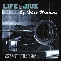 DJ MAX NEWMAN- LIFE IS JIVE (Soulful & Deep Session)