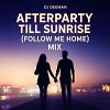 Afterparty Till Sunrise (Follow Me Home) Mix