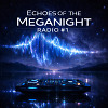 Echoes of the MegaNight RADIO #1