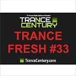 Trance Century Radio - #TranceFresh 33