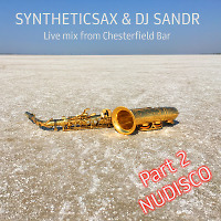 Syntheticsax & Dj Sandr- Live Mix from Chesterfield Bar Nu Disco Funk