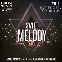 ANDREY SPIRIN & PASHA ZORIN - SWEET MELODY PODCAST #011 (SEPTEMBER)