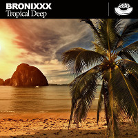 BRONIXXX - Tropical Deep (Original Mix)