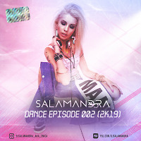 Dj Salamandra - Dance Episode 002 (2k19)