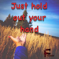 Just hold out your hand