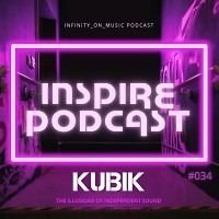 Kubik - Inspire Podcast #34 (INFINITY ON MUSIC PODCAST)