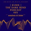Kubik- The Dark Mind Podcast #5 (INFINITY ON MUSIC PODCAST)