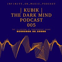 Kubik- The Dark Mind Podcast #5 (INFINITY ON MUSIC PODCAST)