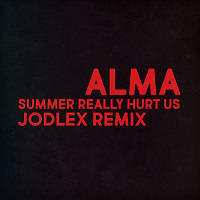 ALMA - Summer Really Hurt Us (JODLEX Remix)