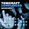 Tomcraft - Loneliness (Savin Edit)